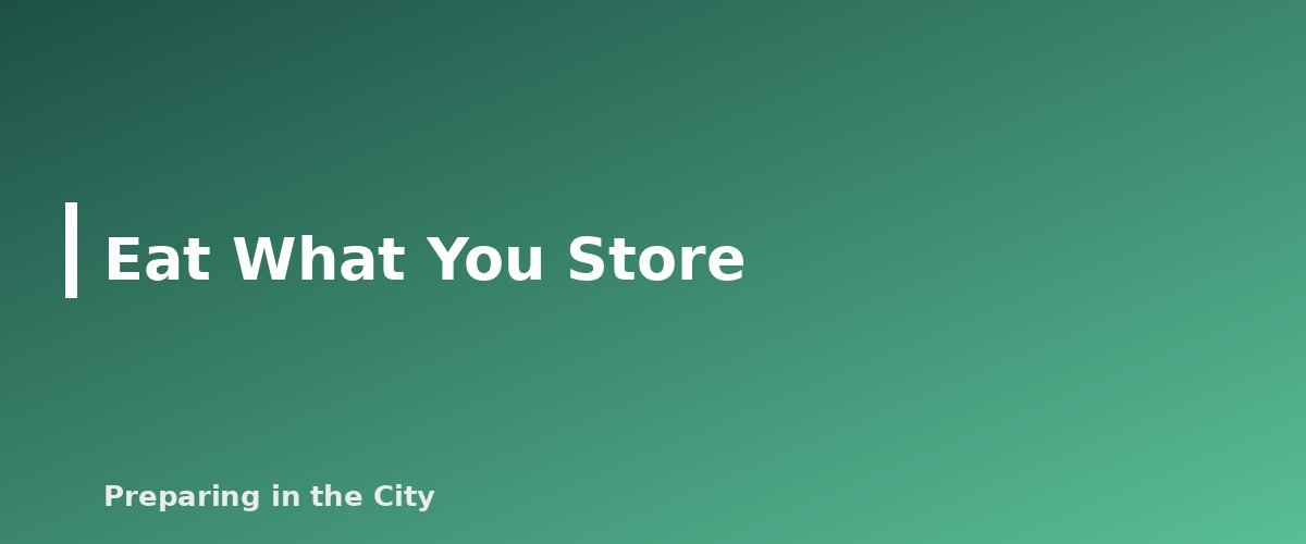 Eat What You Store - section banner for How to Build a 30-Day Emergency Pantry on a Tight Budget, One Grocery Trip at a Time