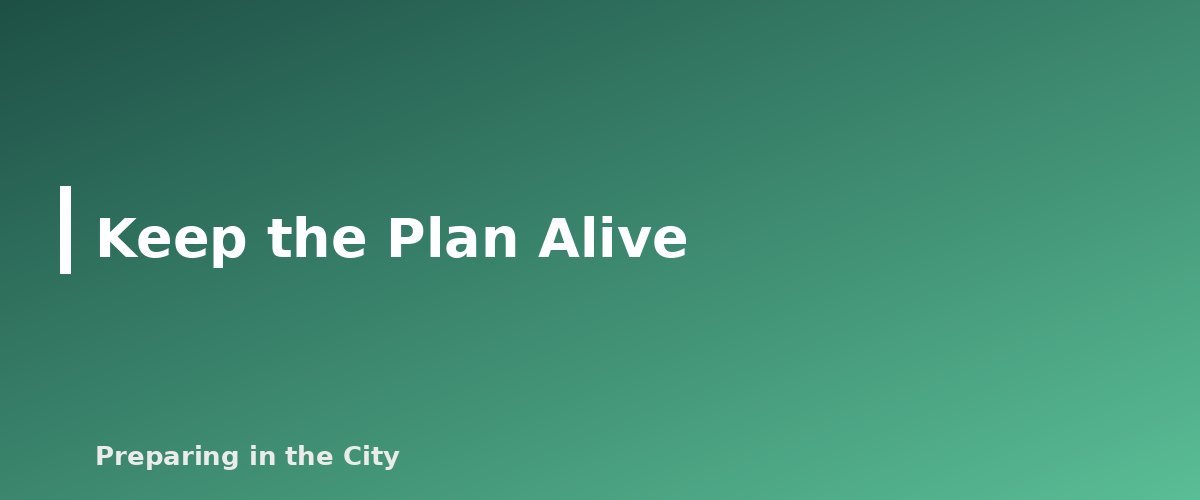 Keep the Plan Alive - section banner for How to Build an Apartment Building Emergency Plan With Your Neighbors