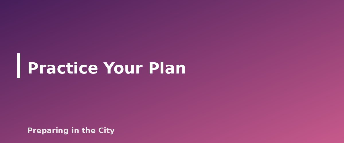 Practice Your Plan - section banner for Apartment Evacuation Planning for People With Disabilities or Limited Mobility