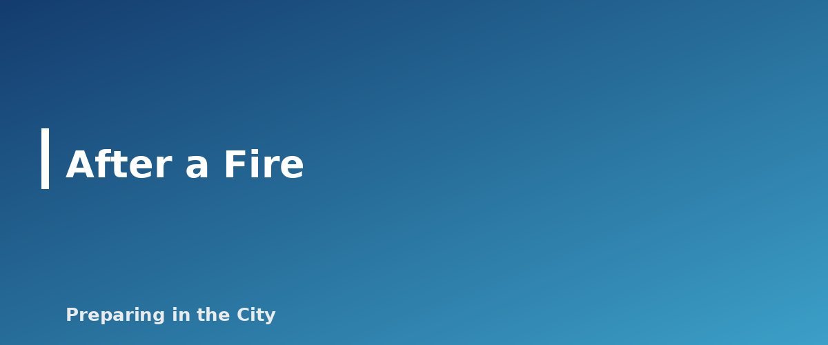 After a Fire - section banner for Apartment Fire Safety