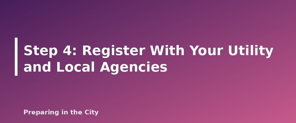 Step 4: Register With Your Utility and Local Agencies - section banner for Backup Power for Medical Devices