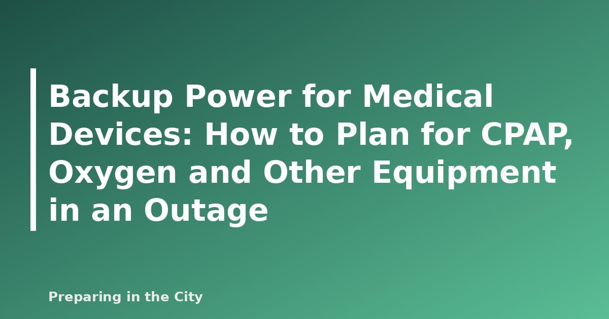 Backup Power for Medical Devices: How to Plan for CPAP, Oxygen and Other Equipment in an Outage - featured image