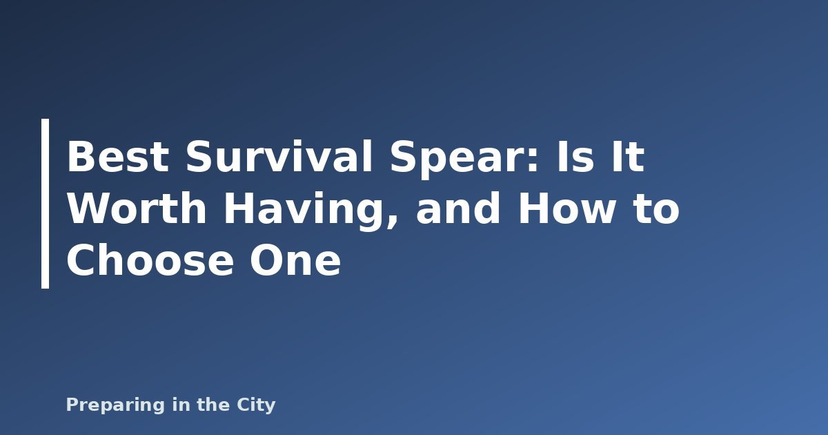 Best Survival Spear: Is It Worth Having, and How to Choose One - featured image