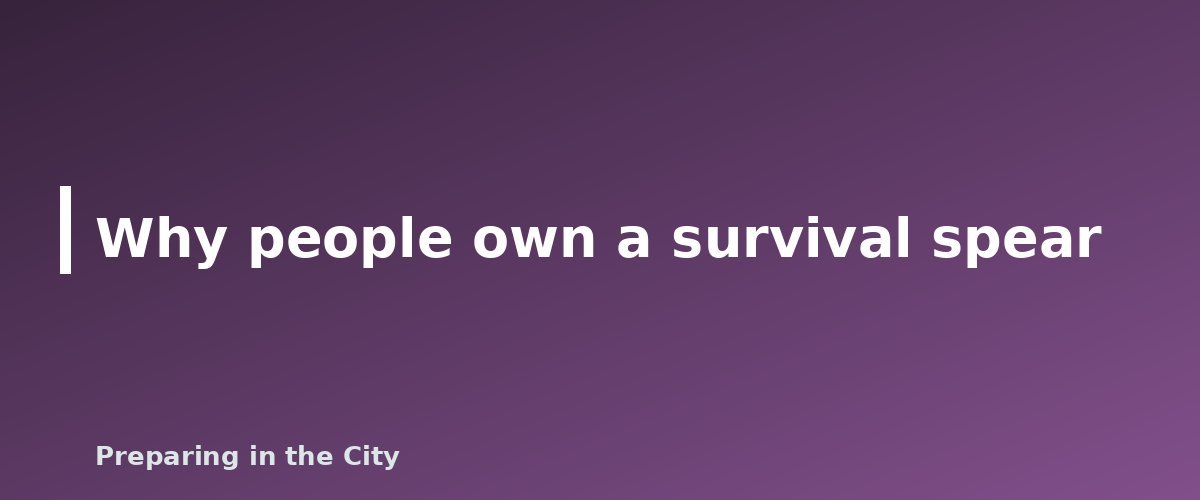 Why people own a survival spear - illustration for Best Survival Spear: Is It Worth Having, and How to Choose One