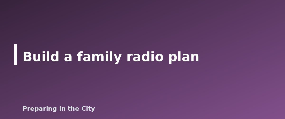 Build a family radio plan - illustration for Best Survival Walkie-Talkies: What to Look For in an Emergency Radio