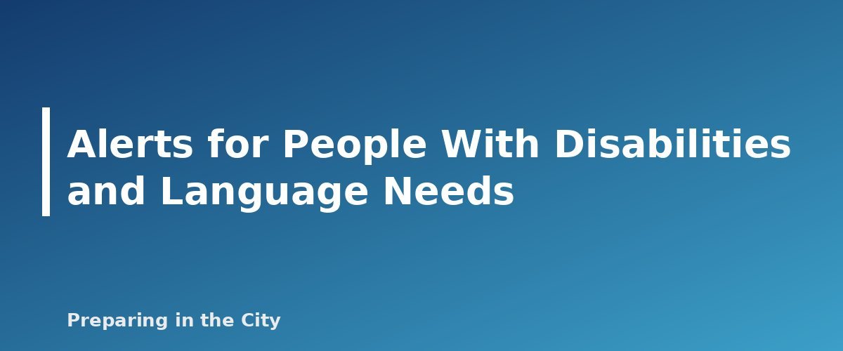 Alerts for People With Disabilities and Language Needs - section banner for Emergency Alerts Explained