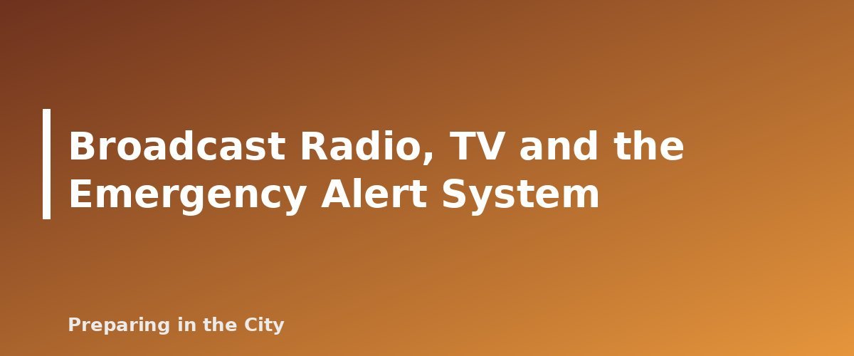 Broadcast Radio, TV and the Emergency Alert System - section banner for Emergency Alerts Explained