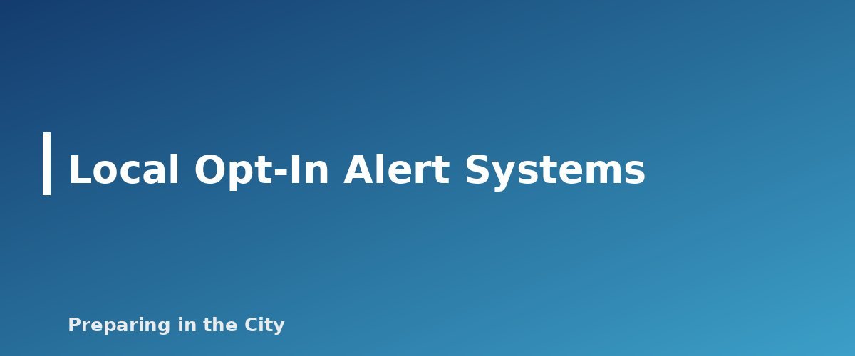 Local Opt-In Alert Systems - section banner for Emergency Alerts Explained