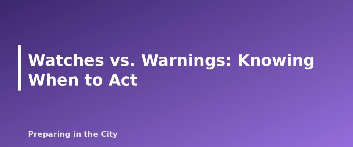 Watches vs. Warnings: Knowing When to Act - section banner for Emergency Alerts Explained