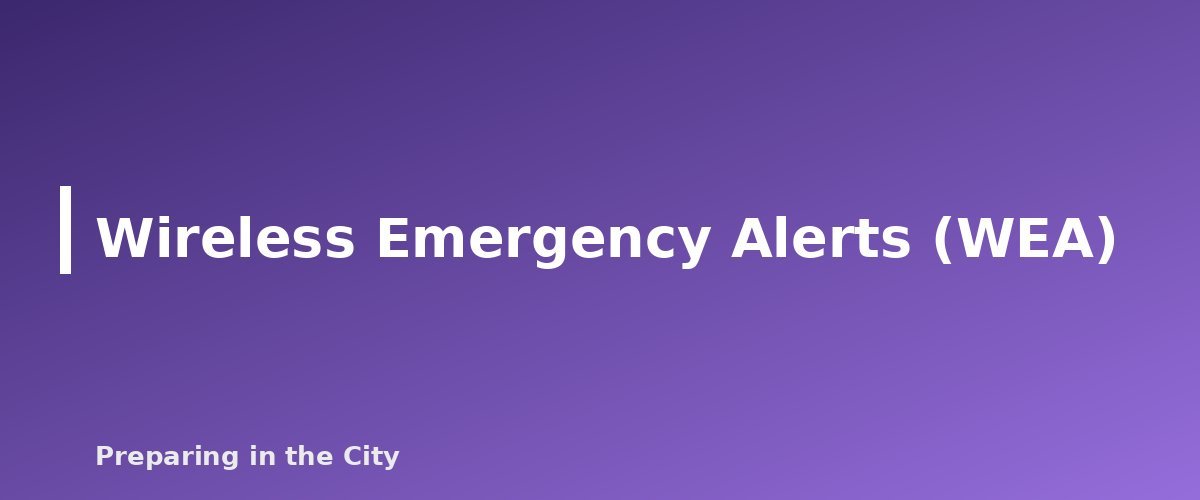 Wireless Emergency Alerts (WEA) - section banner for Emergency Alerts Explained