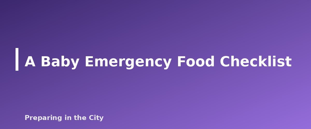 A Baby Emergency Food Checklist - section banner for Emergency Baby Formula and Infant Food