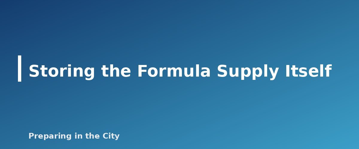 Storing the Formula Supply Itself - section banner for Emergency Baby Formula and Infant Food