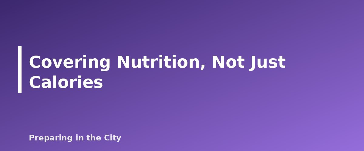 Covering Nutrition, Not Just Calories - section banner for How Many Calories Per Person Per Day to Plan for Emergency Food Storage