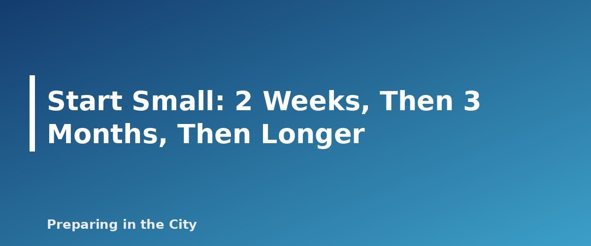 Start Small: 2 Weeks, Then 3 Months, Then Longer - section banner for Emergency Food Storage Guide