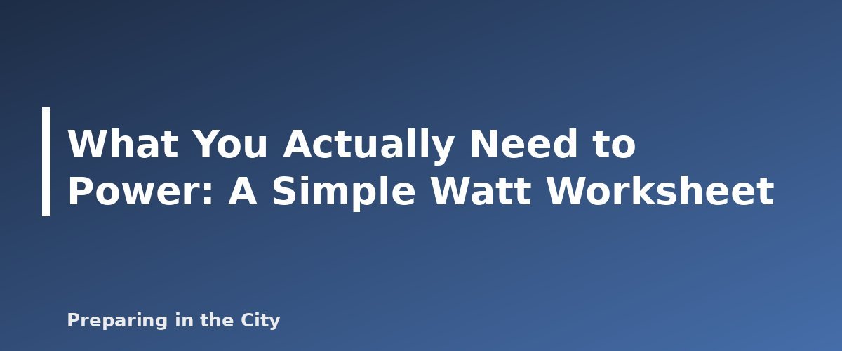 What You Actually Need to Power: A Simple Watt Worksheet - illustration for Emergency Power Guide: Backup Power Options for Home Outages