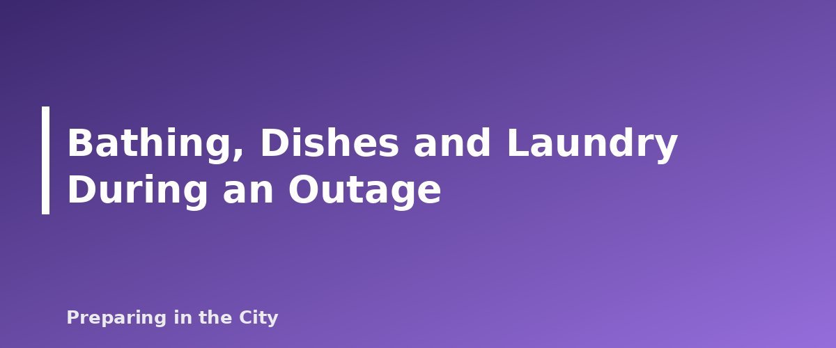 Bathing, Dishes and Laundry During an Outage - section banner for Emergency Toilet and Sanitation