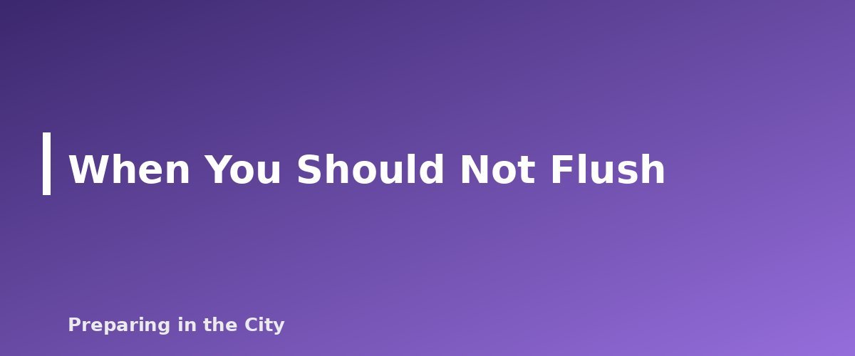 When You Should Not Flush - section banner for Emergency Toilet and Sanitation