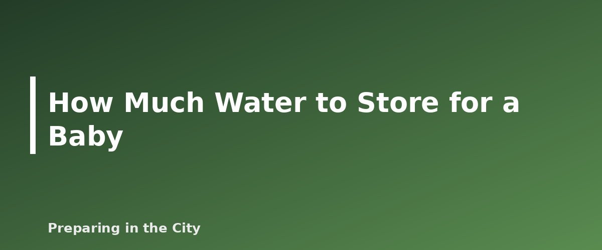 How Much Water to Store for a Baby - illustration for Emergency Water for Pets and Babies: What to Store and How to Use It Safely