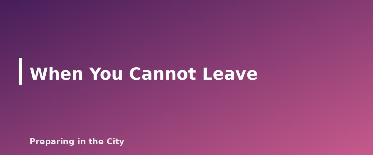 When You Cannot Leave - section banner for Evacuation Checklist
