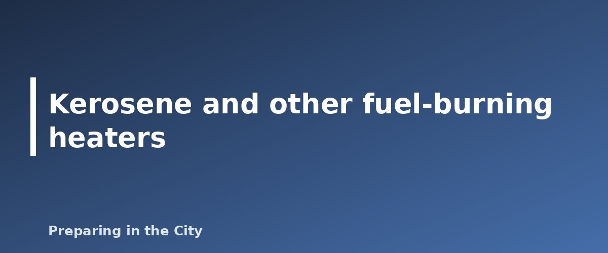 Kerosene and other fuel-burning heaters - illustration for How to Prepare for a Winter Power Outage: Supplies, Heat and Safety