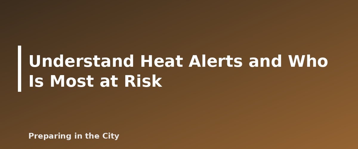 Understand Heat Alerts and Who Is Most at Risk - illustration for Extreme Heat Safety: How to Stay Cool During a Heat Wave and Outage
