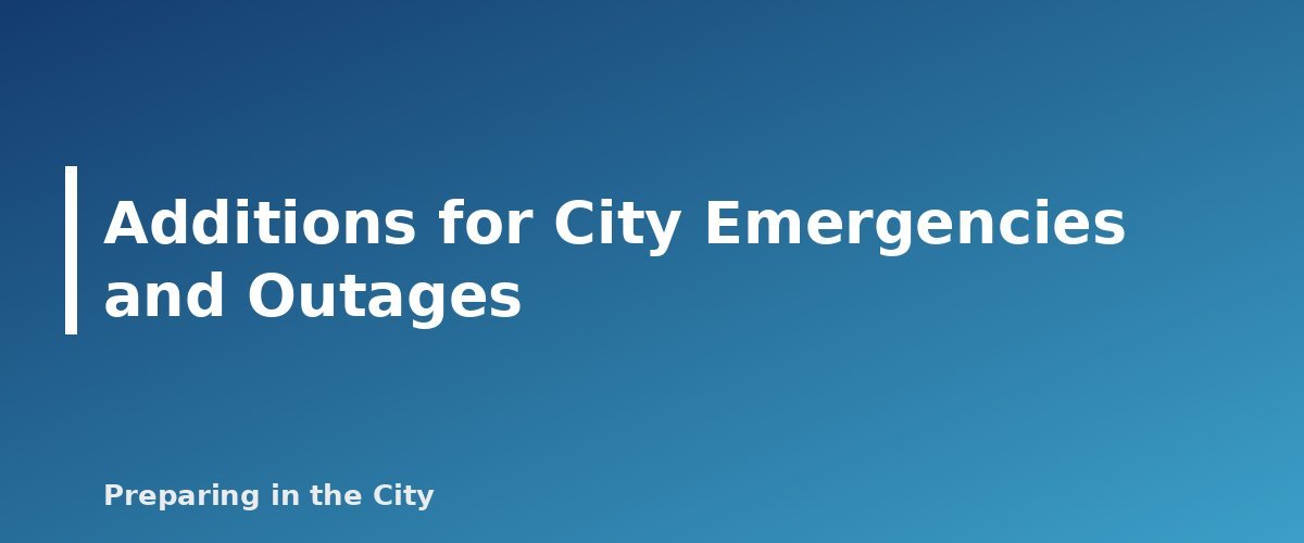 Additions for City Emergencies and Outages - section banner for First Aid Kit for a Small Apartment