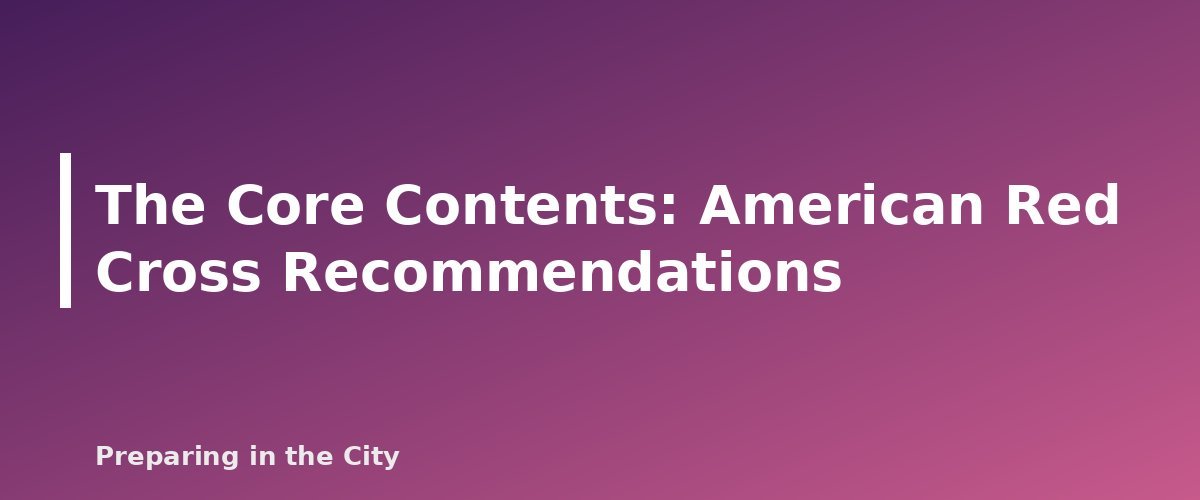 The Core Contents: American Red Cross Recommendations - section banner for First Aid Kit for a Small Apartment