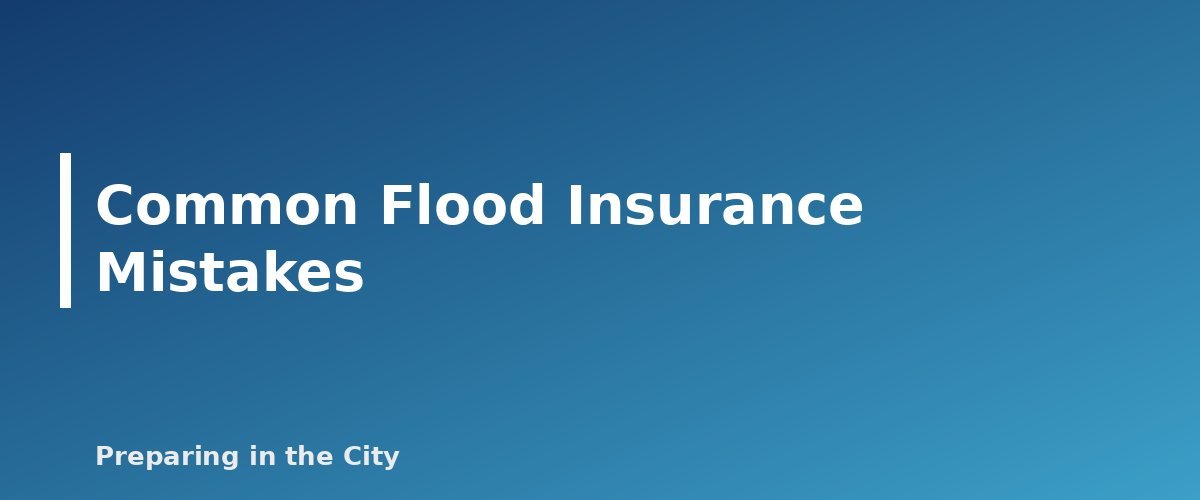 Common Flood Insurance Mistakes - section banner for Flood Insurance Basics for Renters and Homeowners