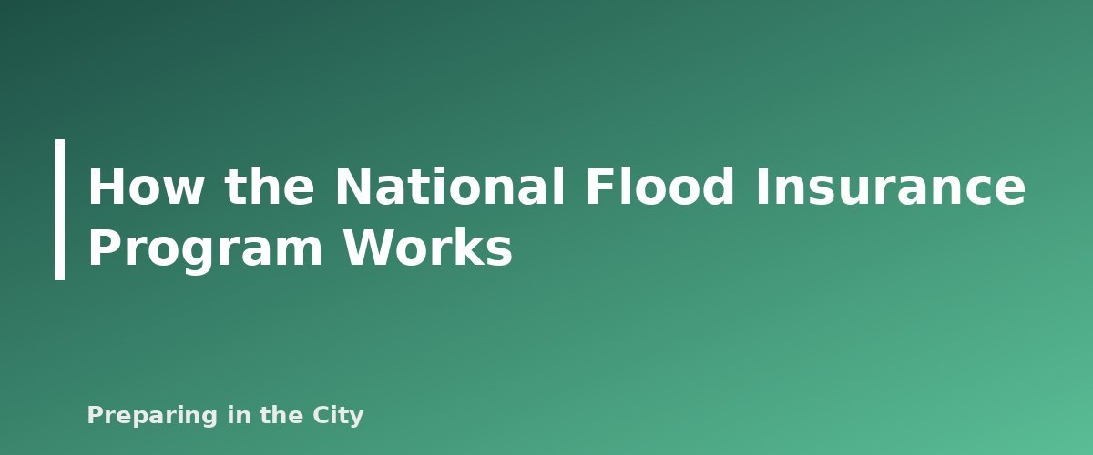 How the National Flood Insurance Program Works - section banner for Flood Insurance Basics for Renters and Homeowners