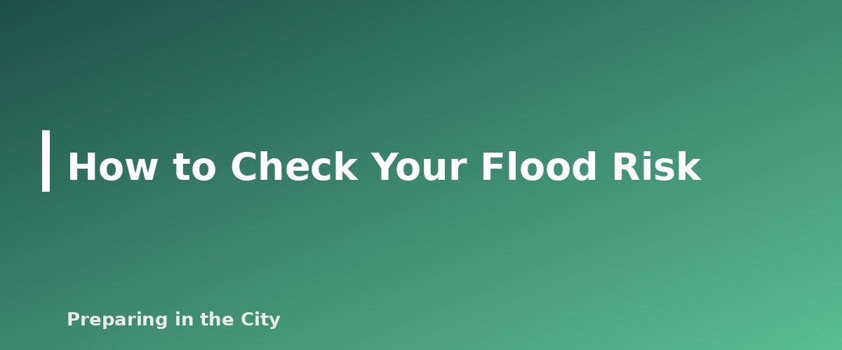 How to Check Your Flood Risk - section banner for Flood Insurance Basics for Renters and Homeowners