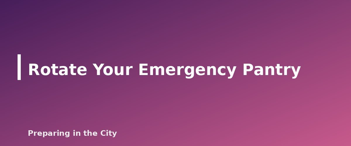 Rotate Your Emergency Pantry - section banner for Food Date Labels Explained