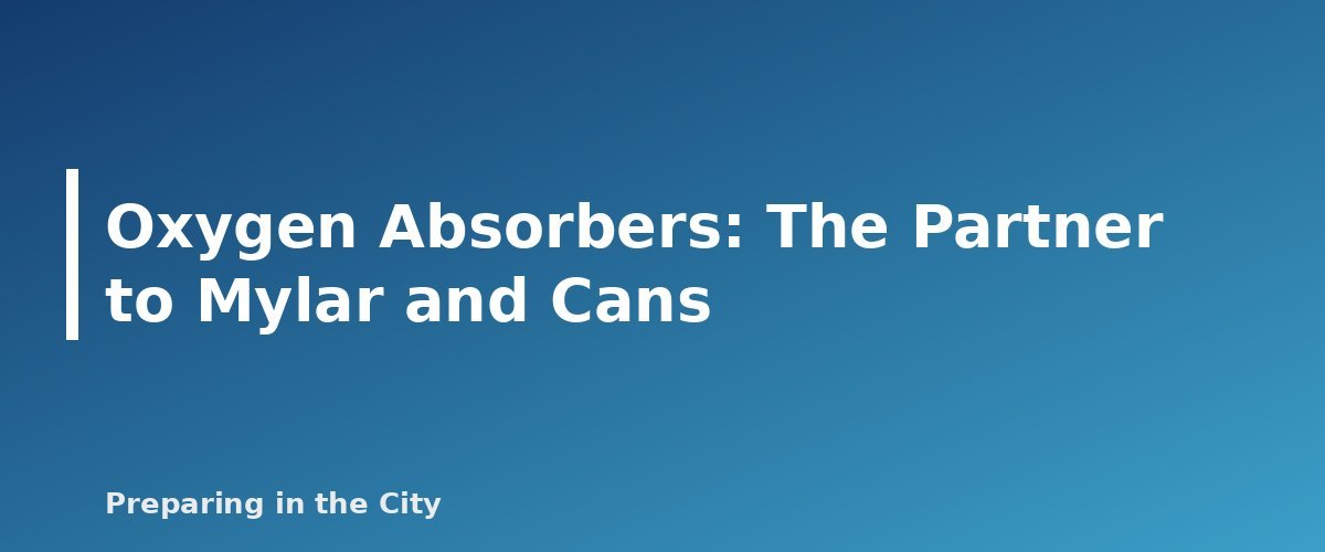 Oxygen Absorbers: The Partner to Mylar and Cans - section banner for Food Storage Containers Compared
