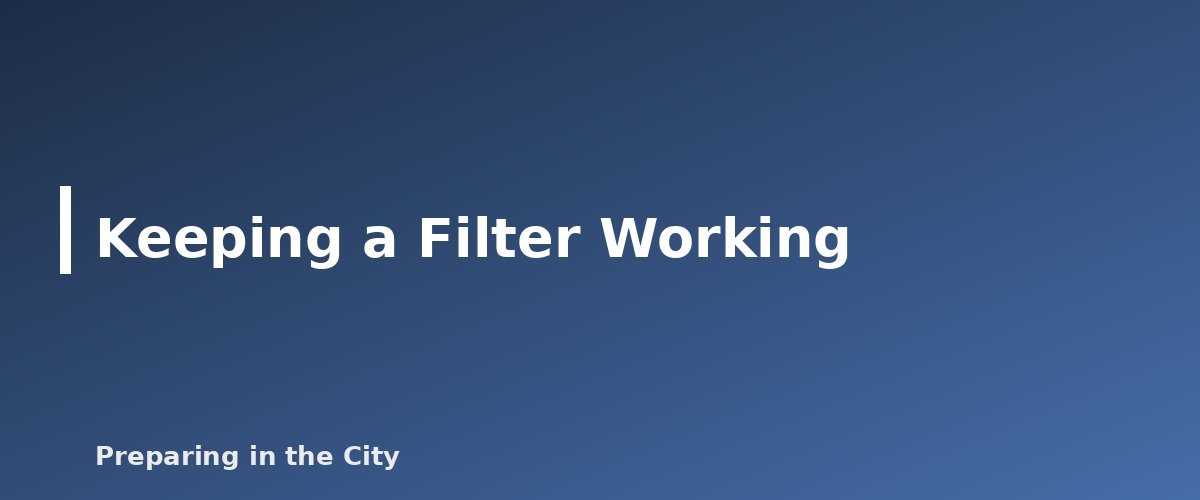 Keeping a Filter Working - illustration for Gravity Filters vs Pump Filters vs Straws: Which Water Filter Fits Which Situation