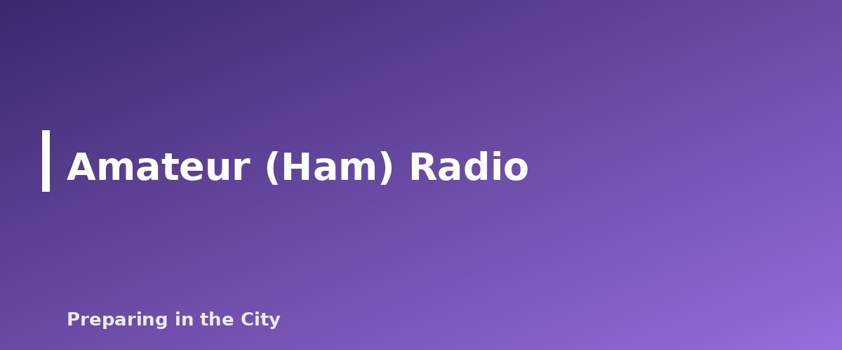 Amateur (Ham) Radio - section banner for Two-Way Radios for Emergencies