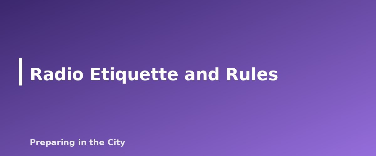 Radio Etiquette and Rules - section banner for Two-Way Radios for Emergencies