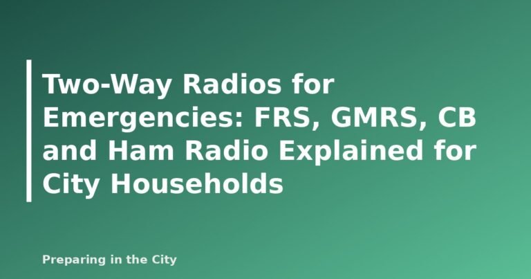 Two-Way Radios for Emergencies: FRS, GMRS, CB and Ham Radio Explained for City Households - featured image