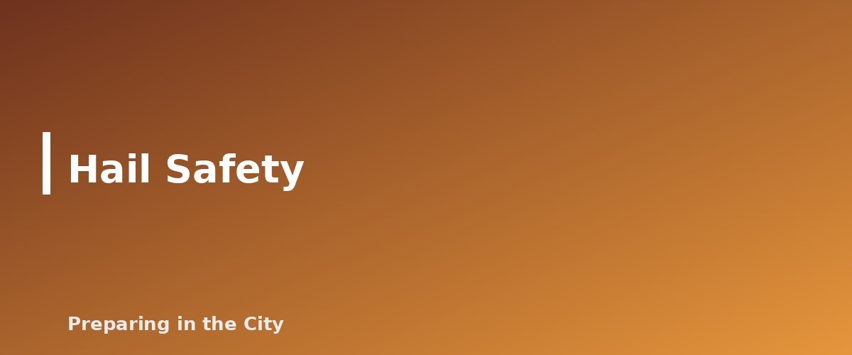 Hail Safety - section banner for High Wind and Severe Thunderstorm Safety for Apartments