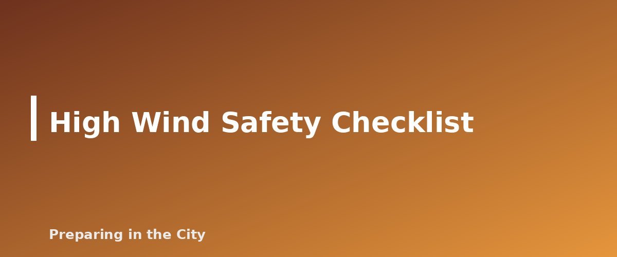 High Wind Safety Checklist - section banner for High Wind and Severe Thunderstorm Safety for Apartments