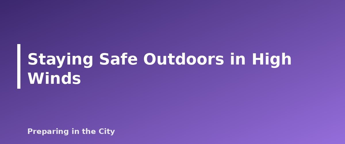 Staying Safe Outdoors in High Winds - section banner for High Wind and Severe Thunderstorm Safety for Apartments