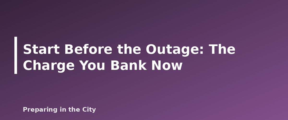 Start Before the Outage: The Charge You Bank Now - illustration for How to Charge Your Phone Without Power: Safe Options for Outages