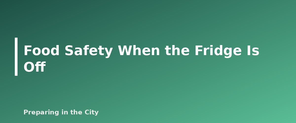 Food Safety When the Fridge Is Off - section banner for How to Cook Safely During a Power Outage
