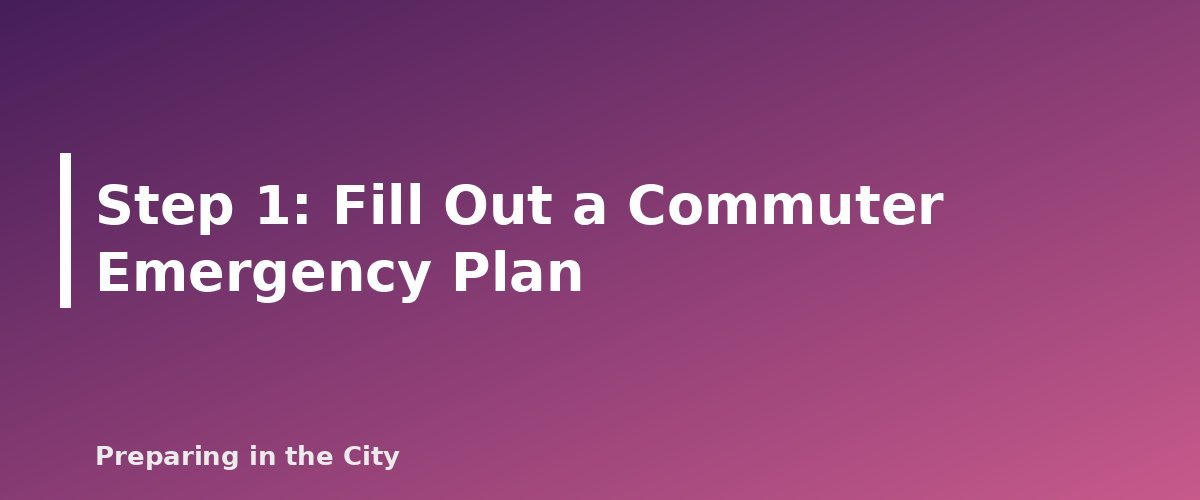 Step 1: Fill Out a Commuter Emergency Plan - section banner for How to Get Home When Transit Shuts Down
