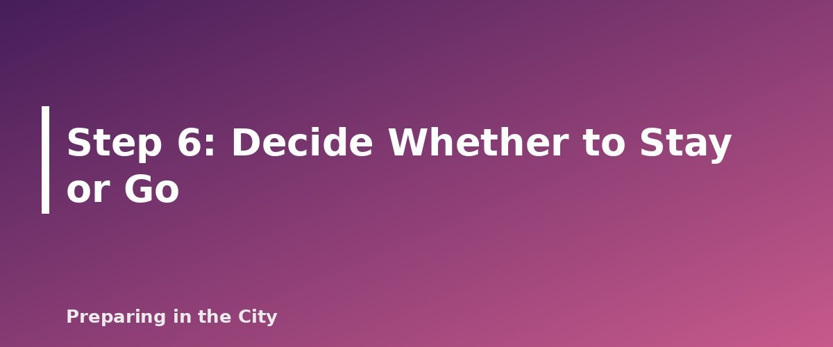 Step 6: Decide Whether to Stay or Go - section banner for How to Get Home When Transit Shuts Down