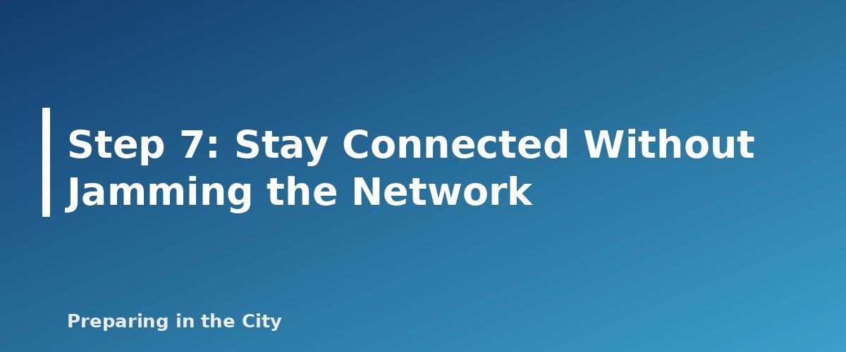 Step 7: Stay Connected Without Jamming the Network - section banner for How to Get Home When Transit Shuts Down