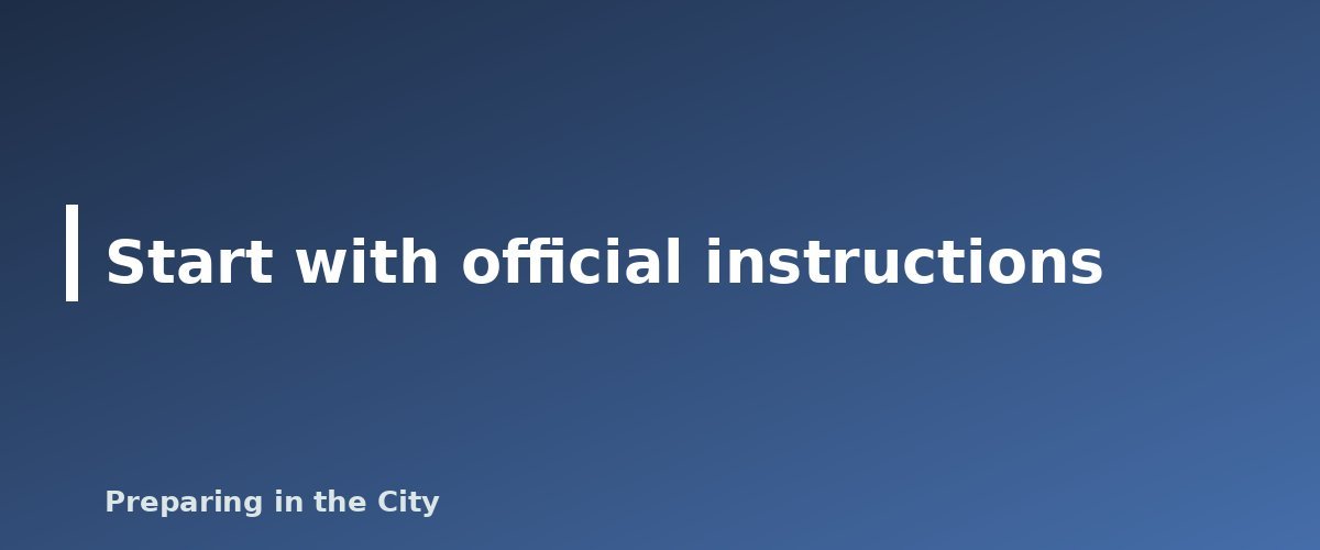 Start with official instructions - illustration for Bug Out or Stay Put? How to Decide in an Emergency