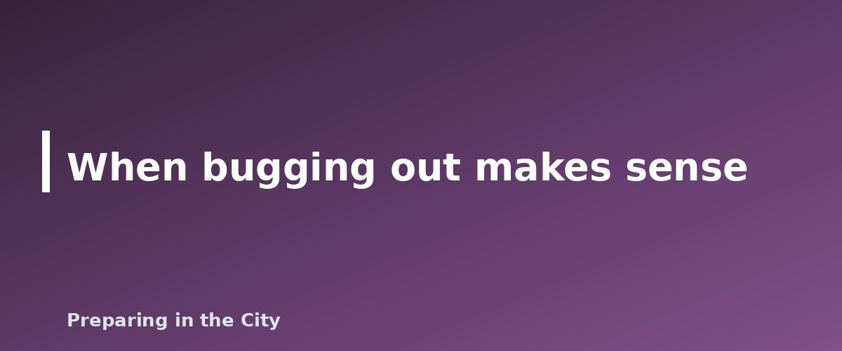 When bugging out makes sense - illustration for Bug Out or Stay Put? How to Decide in an Emergency