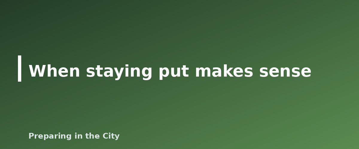 When staying put makes sense - illustration for Bug Out or Stay Put? How to Decide in an Emergency