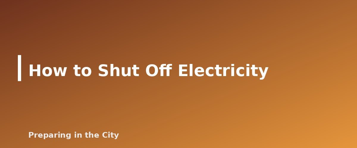 How to Shut Off Electricity - section banner for How to Shut Off Your Utilities