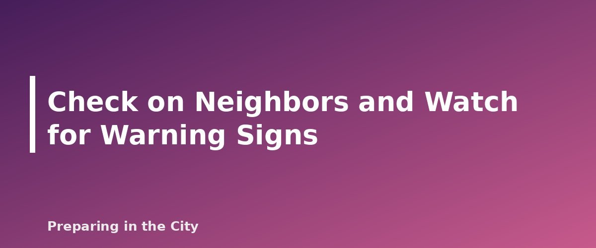 Check on Neighbors and Watch for Warning Signs - section banner for Hypothermia and Frostbite