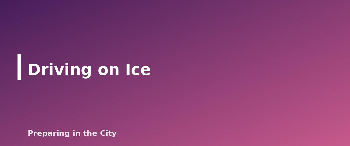 Driving on Ice - section banner for Ice Storm Preparedness